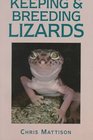 Keeping and Breeding Lizards Their Natural History and Care in Captivity