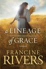 A Lineage of Grace Five Stories of Unlikely Women Who Changed Eternity