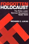 Forgotten Holocaust The Poles Under German Occupation 19391944