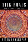 The Silk Roads: A New History of the World