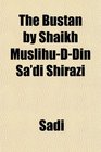 The Bstn by Shaikh MuslihuDDn Sa'd Shrz