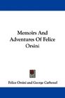 Memoirs And Adventures Of Felice Orsini