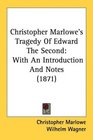 Christopher Marlowe's Tragedy Of Edward The Second With An Introduction And Notes