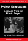 Project Scapegoats Lessons from the Titanic Project