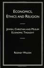 Economics Ethics and Religion Jewish Christian and Muslim Economic Thought