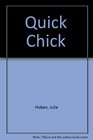 QUICK CHICK  Although he seems much slower than the other chicks Jenny hen's youngest chick finally earns his name Quick Chic