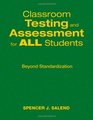 Classroom Testing and Assessment for ALL Students Beyond Standardization