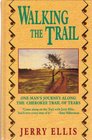 Walking the Trail One Man's Journey Along the Cherokee Trail of Tears