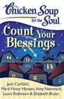 Chicken Soup for the Soul Count Your Blessings 101 Stories of Gratitude Fortitude and Silver Linings