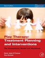 Play Therapy Treatment Planning and Interventions Second Edition The Ecosystemic Model and Workbook