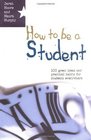 How to be a student 100 great ideas and practical habits for students everywhere