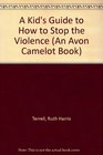 A Kid's Guide to How to Stop the Violence (An Avon Camelot Book)
