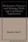 Bankruptcy Practice and Strategy/With 1991 Cumulative Supplement