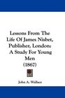 Lessons From The Life Of James Nisbet Publisher London A Study For Young Men