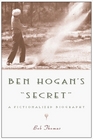 Ben Hogan's Secret A Fictionalized Biography