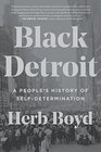 Black Detroit A People's History of SelfDetermination