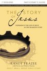 The Story of Jesus Participant's Guide Experience the Life of Jesus as One Seamless Story