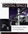 Designing Digital Space  An Architect's Guide to Virtual Reality