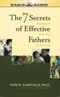 Seven Secrets of Effective Fathers Becoming the Father Your Children Need