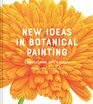 New Ideas in Botanical Painting Composition and Colour