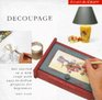 DECOUPAGE GET STARTED IN A NEW CRAFT WITH EASYTOFOLLOW PROJECTS FOR BEGINNERS