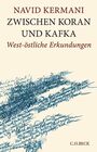 Zwischen Koran und Kafka Weststliche Erkundungen