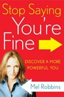 Stop Saying You're Fine Discover a More Powerful You