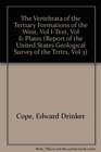 The Vertebrata of the Tertiary Formations of the West  Vol I  Vol II  Vol III