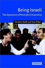 Being Israeli  The Dynamics of Multiple Citizenship