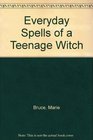 Everyday Spells of a Teenage Witch