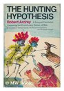 The Hunting Hypothesis A Personal Conclusion Concerning the Evolutionary Nature of Man