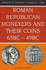 Roman Republican Moneyers  Their Coins 63 BC  49 BC