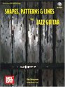Shapes Patterns  Lines for Jazz Guitar