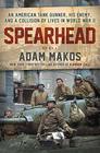 Spearhead An American Tank Gunner His Enemy and a Collision of Lives in World War II