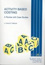 ActivityBased Costing A Review with Case Studies