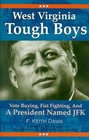 West Virginia Tough Boys Vote Buying Fist Fighting and a President Named JFK