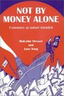 Not by Money Alone Economics as Nature Intended