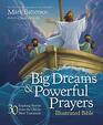 Big Dreams and Powerful Prayers Illustrated Bible 30 Inspiring Stories from the Old and New Testament