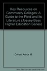 Key Resources on Community Colleges A Guide to the Field and Its Literature