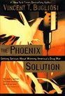 The Phoenix Solution Getting Serious About Winning America's Drug War