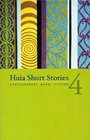 Huia Short Stories 4 Contemporary Maori Fiction