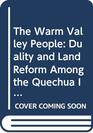 The Warm Valley People Duality and Land Reform Among the Quechua Indians of Highland Peru