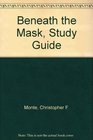 Beneath the Mask Study Guide