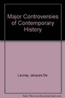 Major Controversies of Contemporary History