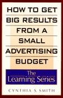 How to Get Big Results from a Small Advertising Budget