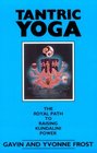 Tantric Yoga The Royal Path to Raising Kundalini Power