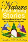 Nature FoldAlong Stories Quick and Easy Origami Tales About Plants and Animals