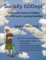 Socially ADDept A Manual for Parents of Children with ADHD and/or Learning Disabilities