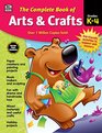 The Complete Book of Arts & Crafts, Grades K - 4