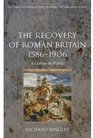 The Recovery of Roman Britain 15861906 A Colony So Fertile
